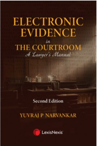 ELECTRONIC EVIDENCE IN THE COURTROOM - A LAWYER’S MANUAL